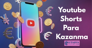 YouTube Shorts ile Para Kazanma 2026: İzlenmeleri Kazanca Dönüştürme Rehberi